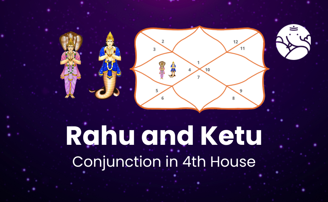 Rahu and Ketu Conjunction in 4th House - Know Its Effects