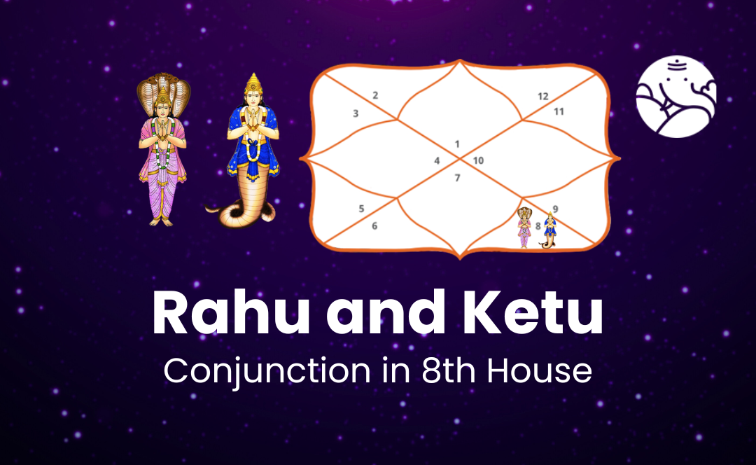 Rahu and Ketu conjunction in 8th House - Know Its Effects