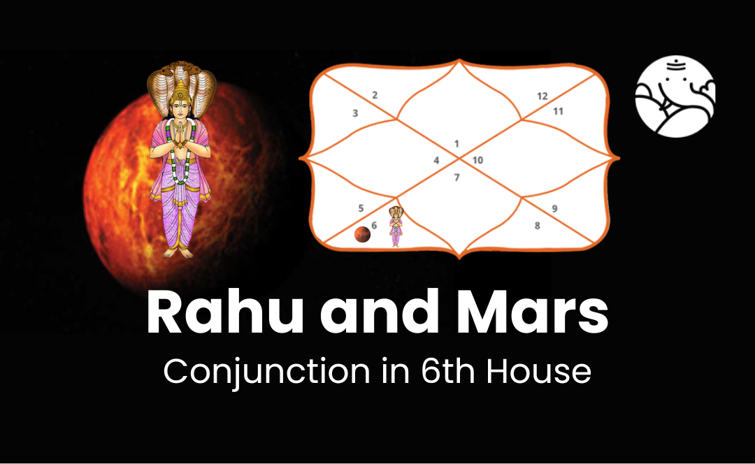Rahu and Mars Conjunction in 6th House - Know Its Effects