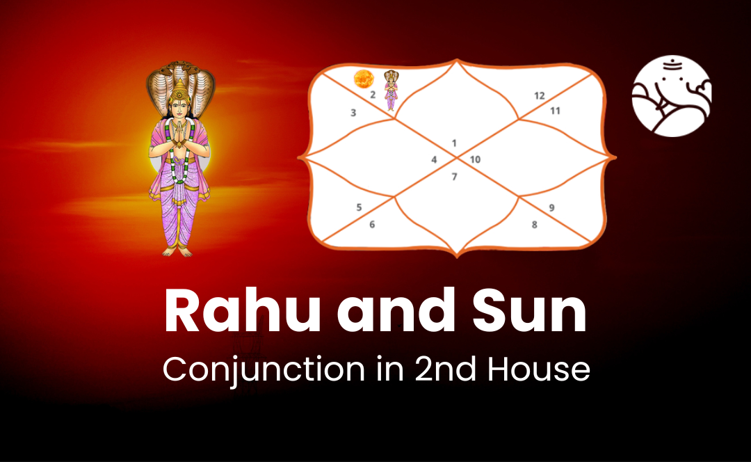 Rahu and Sun Conjunction in 2nd House - Know its Effects