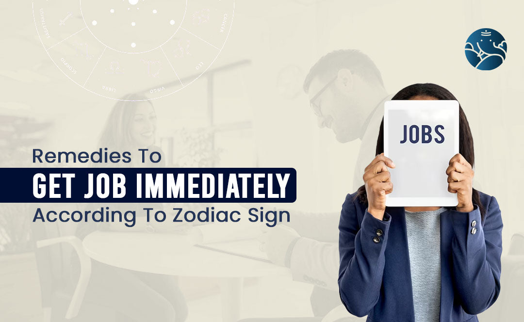 Remedies To Get Job Immediately According To Zodiac Sign