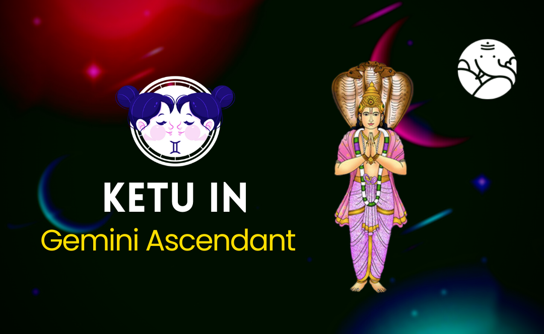 Ketu in Gemini Ascendant - Astrological Guide