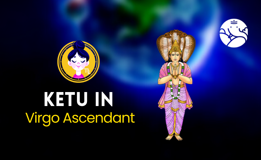 Ketu in Virgo Ascendant - Astrological Guide