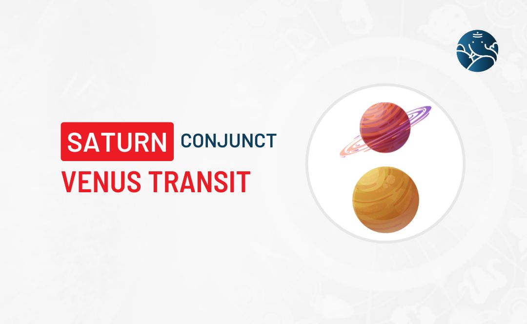 Saturn Conjunct Venus Transit - Know its Effects