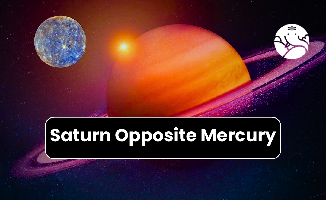 Saturn Opposite Mercury Know its Effects