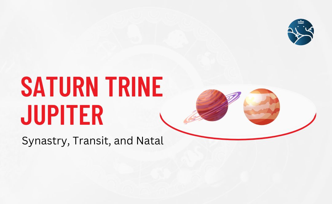 Saturn Trine Jupiter Synastry, Transit, and Natal