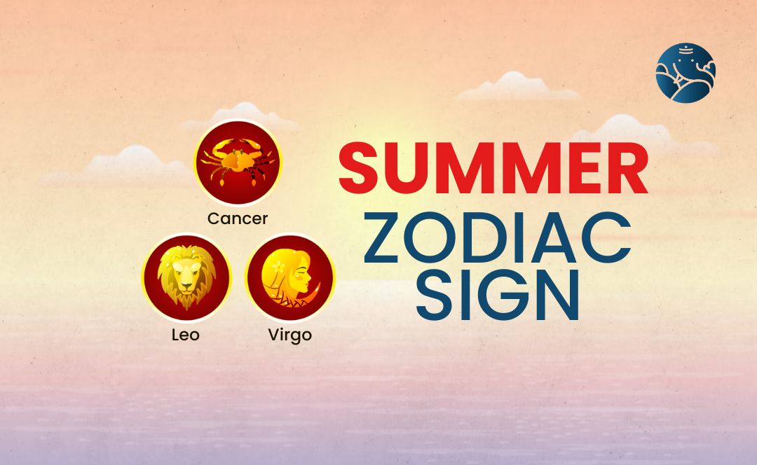 Summer Zodiac Sign - Cancer, Leo, and Virgo
