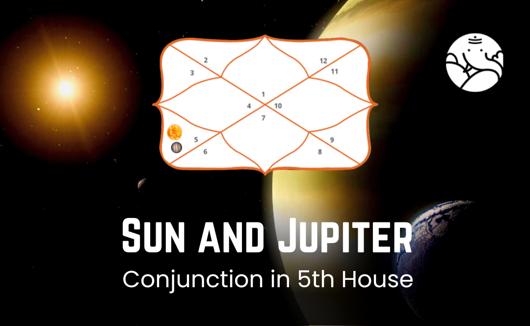 Sun And Jupiter Conjunction In 5th House Know its Effects
