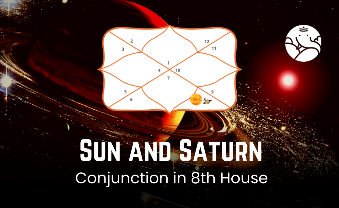 Sun And Saturn Conjunction In 8th House - Know its Effects