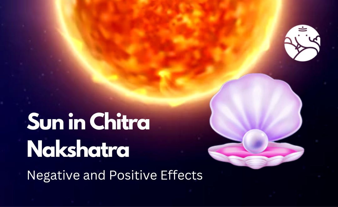 Sun in Chitra Nakshatra: Negative and Positive Effects