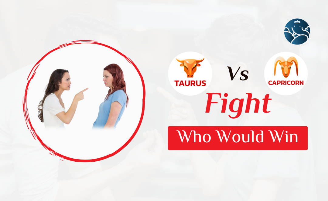 Taurus Vs Capricorn Fight Who Would Win
