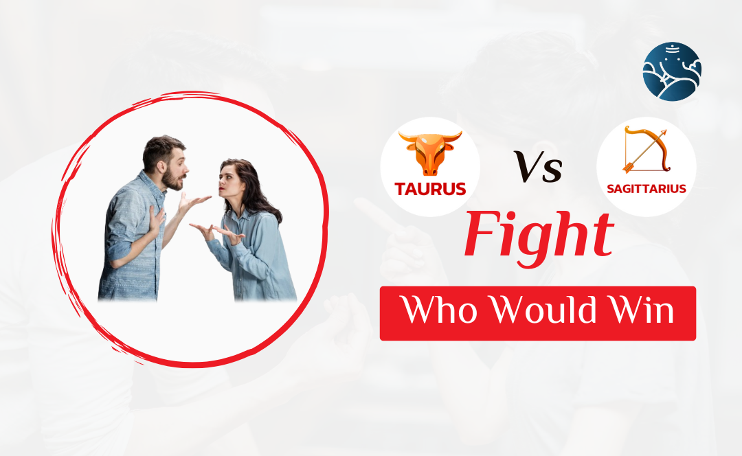 Taurus Vs Sagittarius Fight Who Would Win