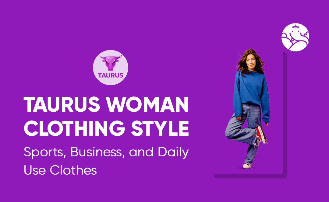 Taurus Woman Clothing Style: Sports, Business, and Daily Use Clothes