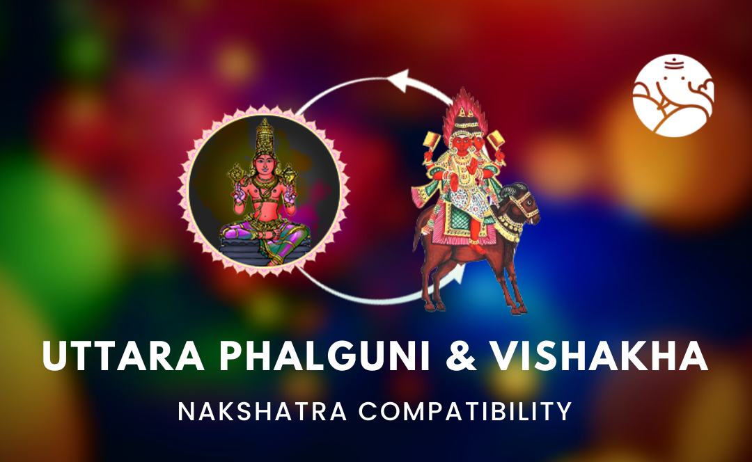 Uttara Phalguni and Vishakha Nakshatra Compatibility