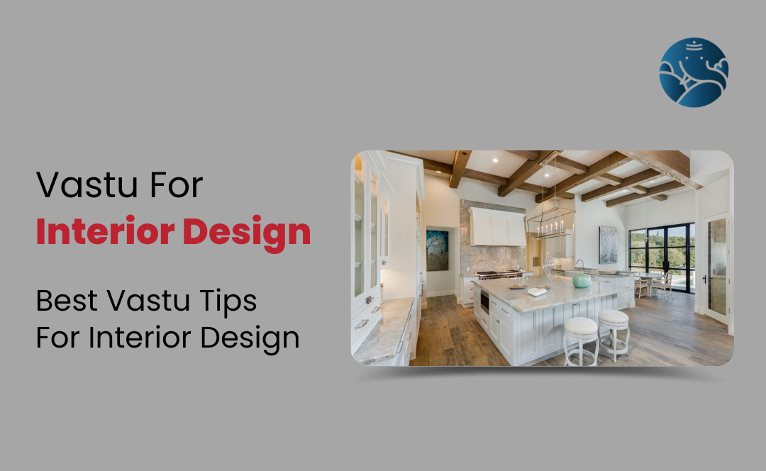 Vastu for Interior Design: Vastu Tips For Interior Design