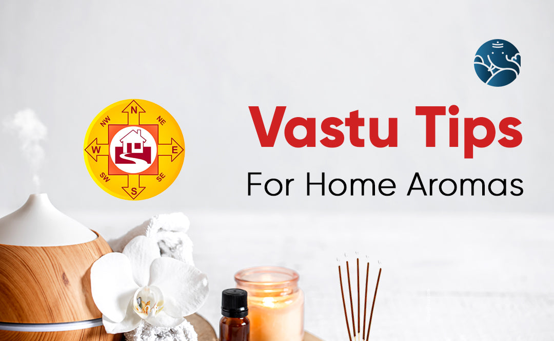 Vastu Tips For Home Aromas - Aroma Vastu
