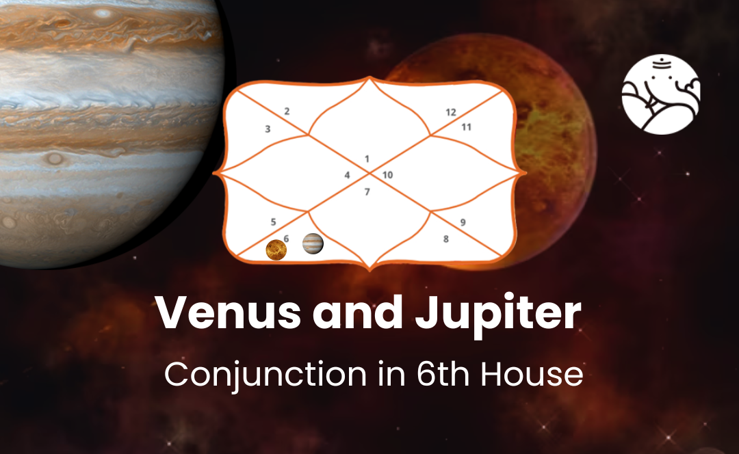 Venus And Jupiter Conjunction In 6th House Know Its Effects 6240