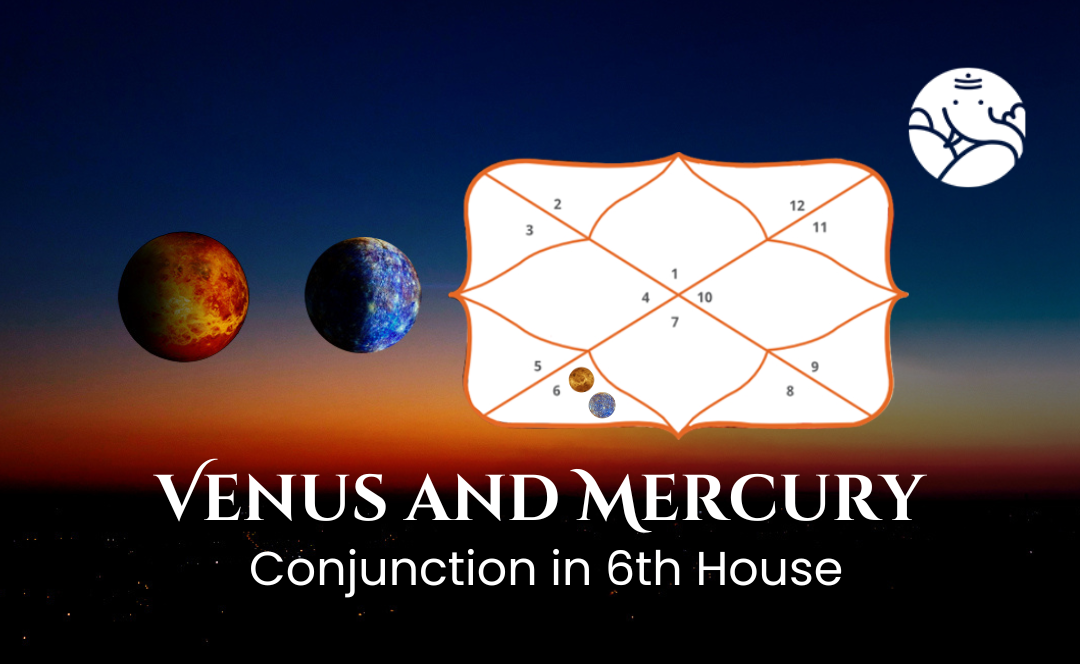 Venus and Mercury Conjunction in 6th House - Know its Effects
