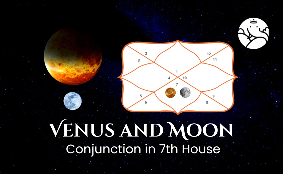 Venus and Moon Conjunction in 7th House - Know its Effects