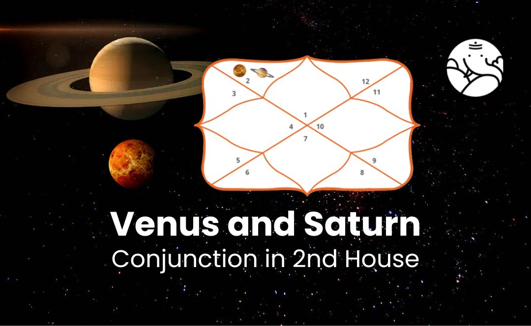 Venus and Saturn Conjunction in 2nd House - Know its Effects