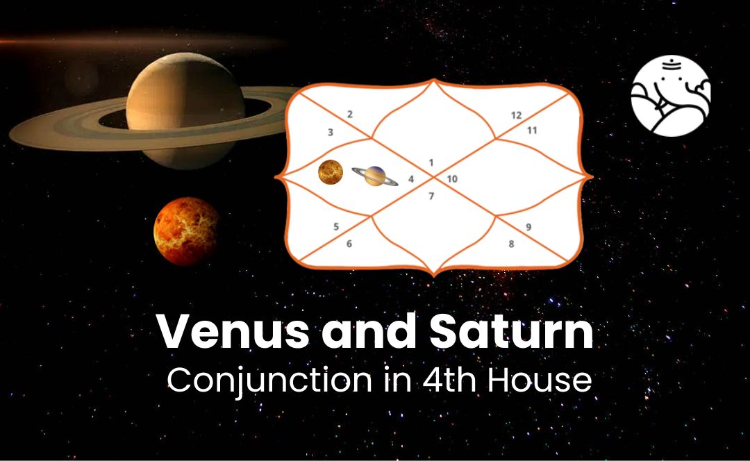 Venus and Saturn Conjunction in 4th House - Know its Effects