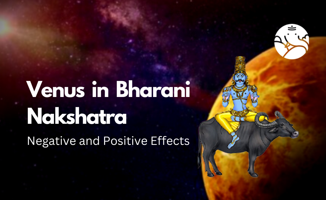 Venus in Bharani Nakshatra: Negative and Positive Effects