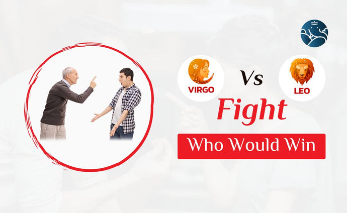 Virgo Vs Leo Fight Who Would Win
