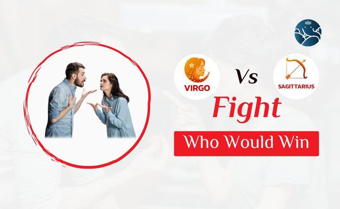 Virgo Vs Sagittarius Fight Who Would Win