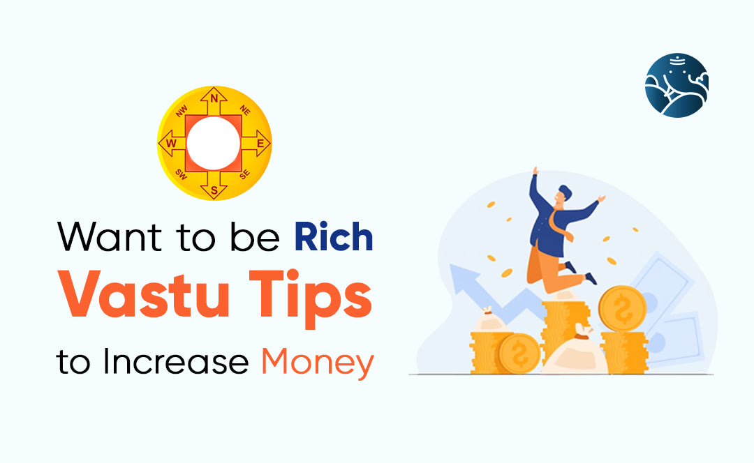 Want to be Rich Vastu Tips to Increase Money