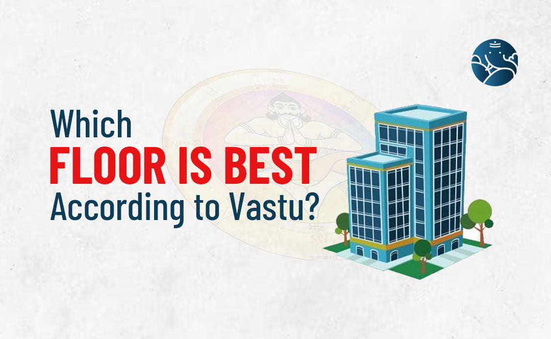 Which Floor Is Best According To Vastu?