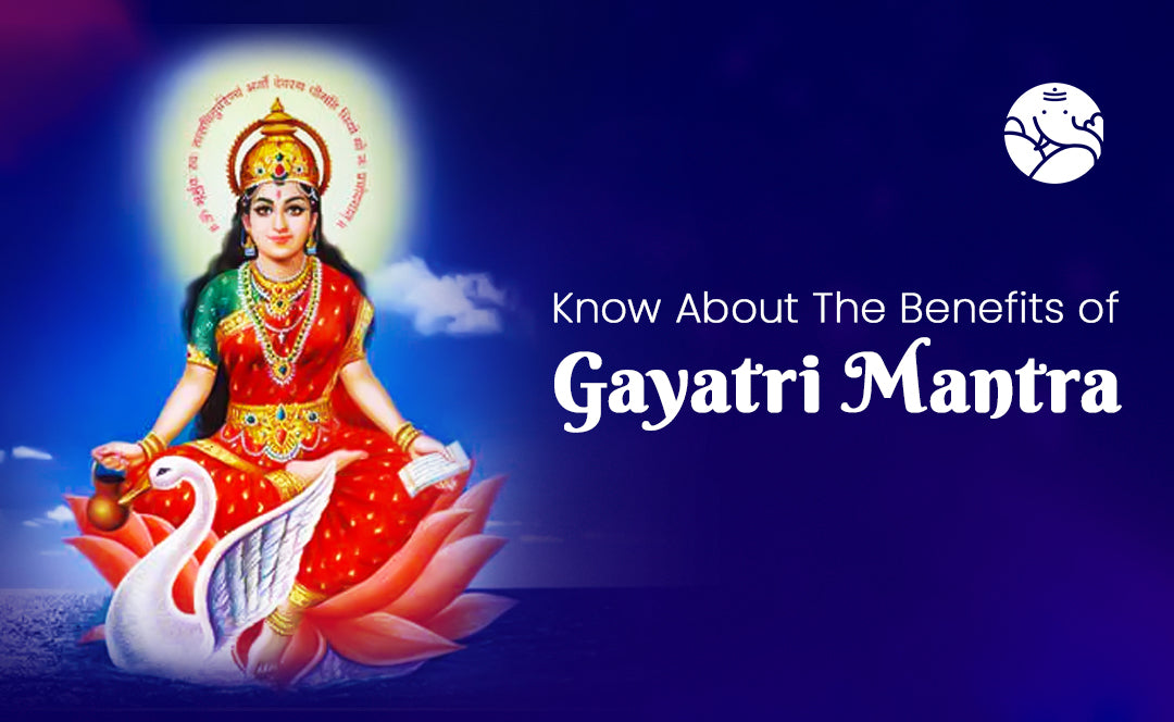 Know About The Benefits of Gayatri Mantra