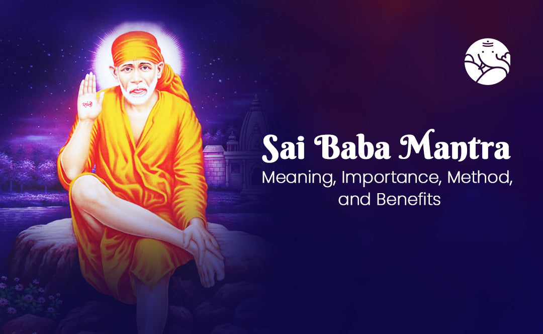 Sai Baba Mantra Meaning, Importance, Method, and Benefits Bejan
