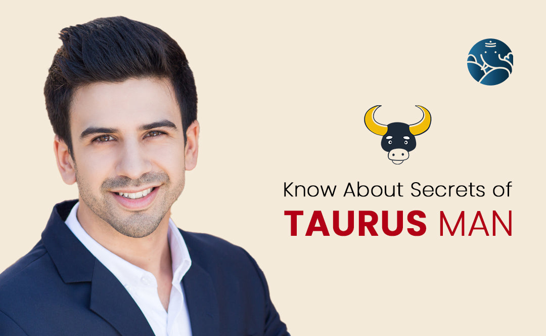 Know About The Secrets of Taurus Man
