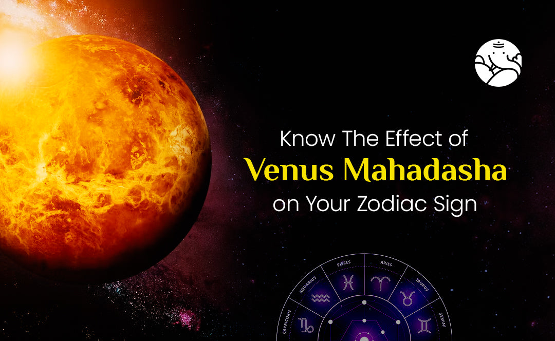 Venus Mahadasha on Zodiac Sign - Venus Mahadasha on Ascendant