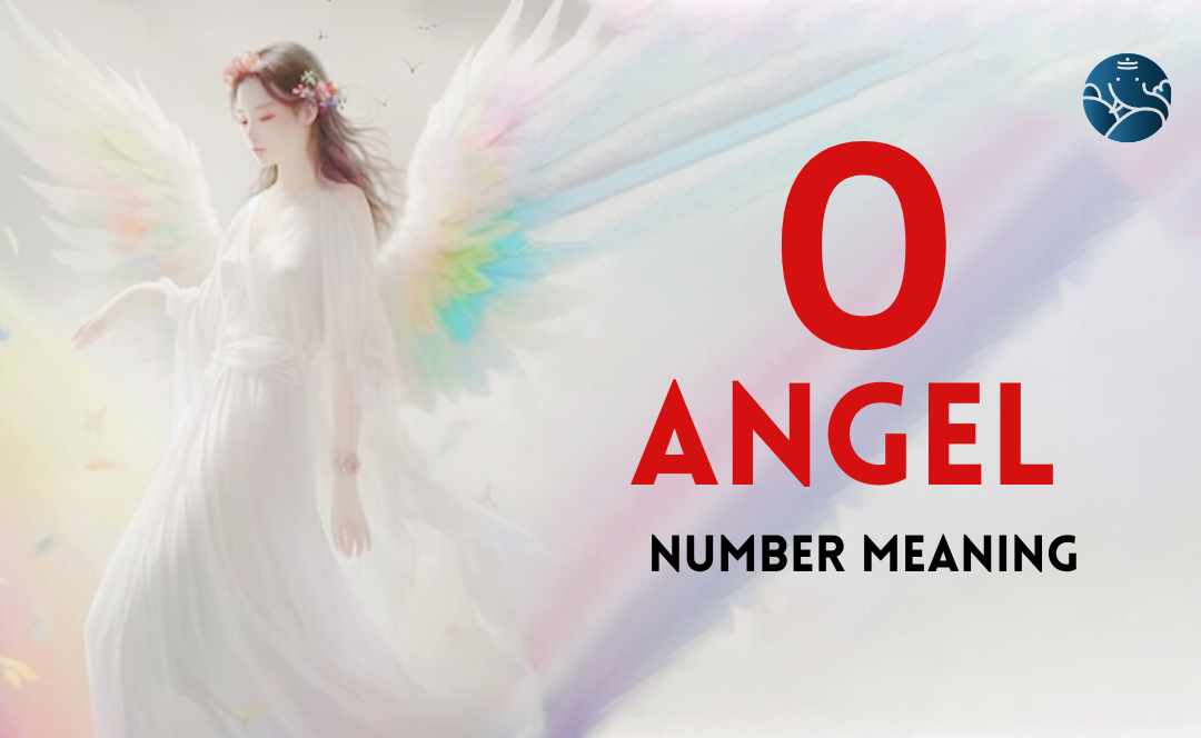 0 Angel Number Meaning, Love, Marriage, Career, Health and Finance