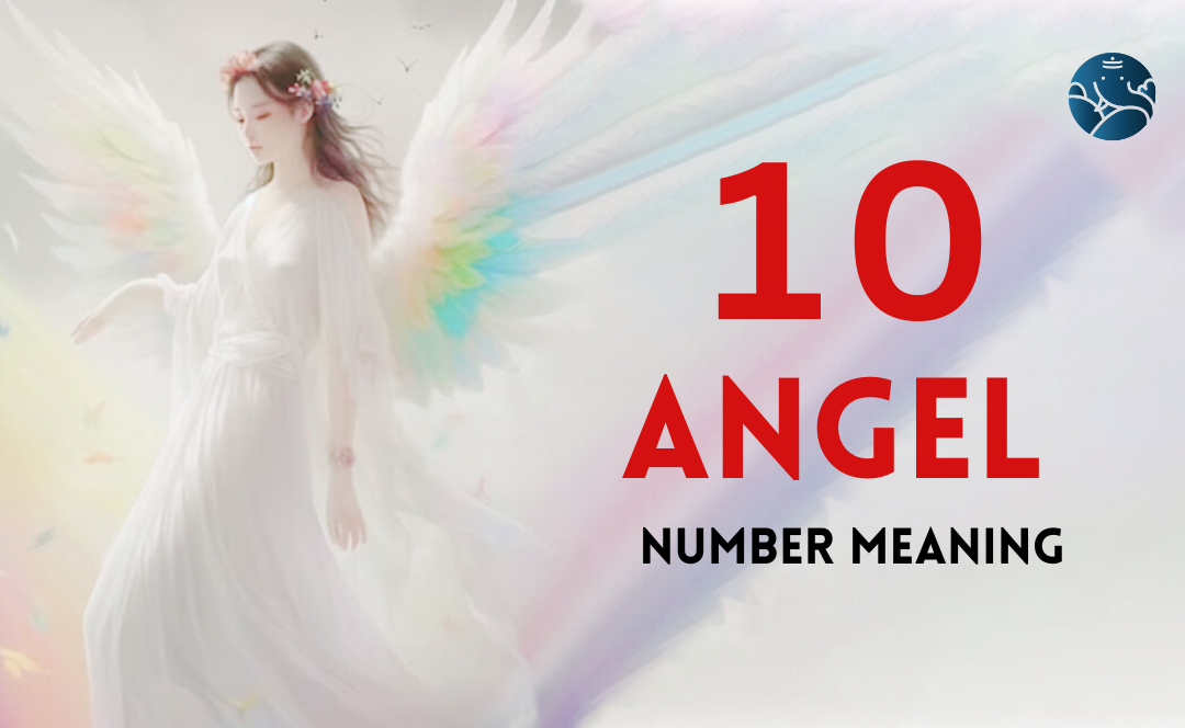 10 Angel Number Meaning, Love, Marriage, Career, Health and Finance