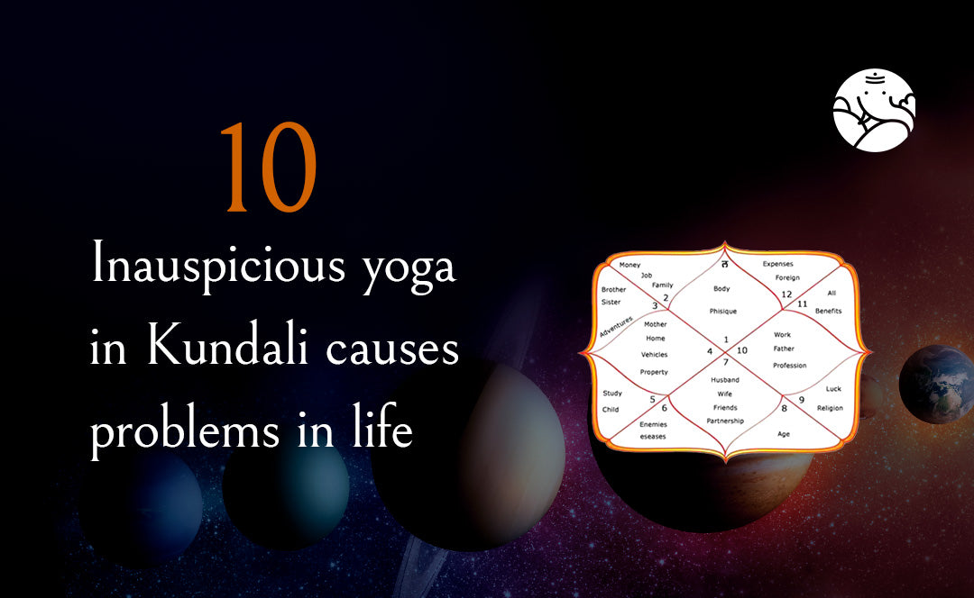 10 Inauspicious Yoga In Kundali Causes Problems In Life