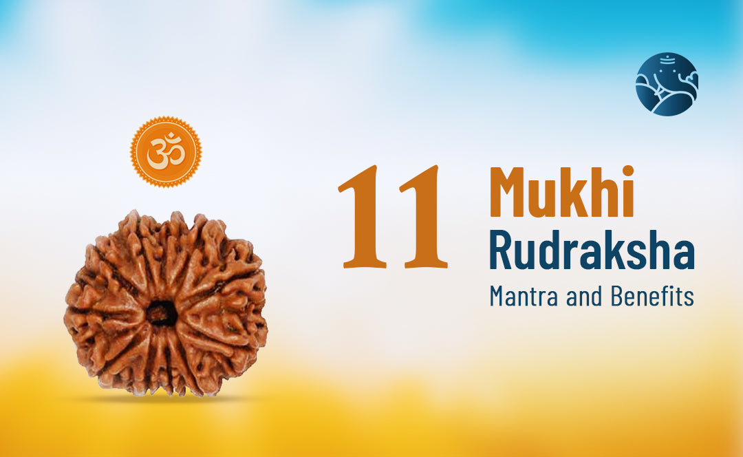 11 Mukhi Rudraksha Mantra and Benefits