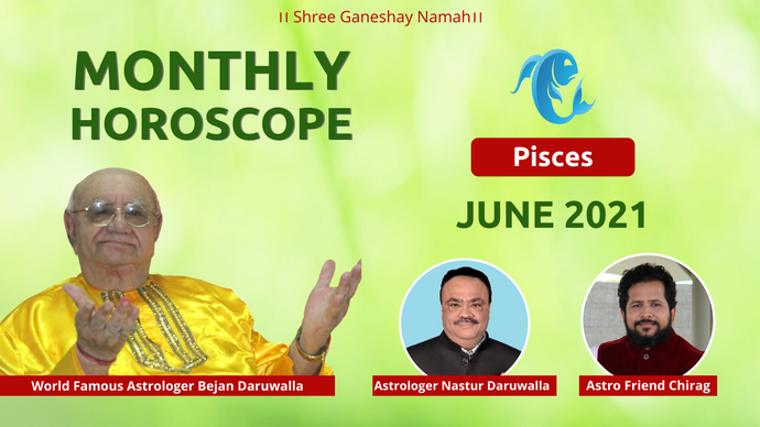 PISCES Zodiac Rashi for JUNE 2021 | Monthly Predictions | Vedic Astrologer Nastur Bejan Daruwalla