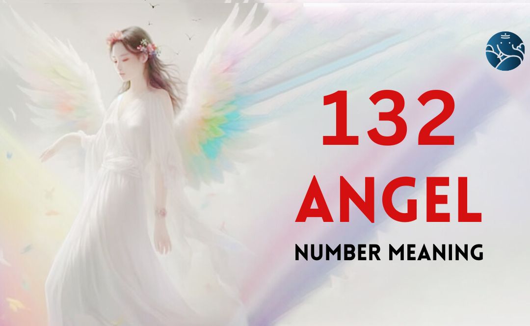 132 Angel Number Meaning, Love, Marriage, Career, Health and Finance
