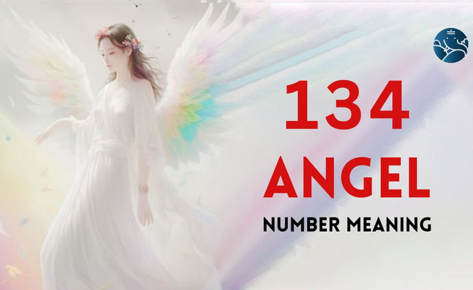 134 Angel Number Meaning, Love, Marriage, Career, Health and Finance