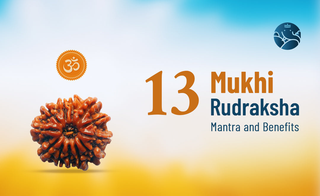 13 Mukhi Rudraksha Mantra and Benefits