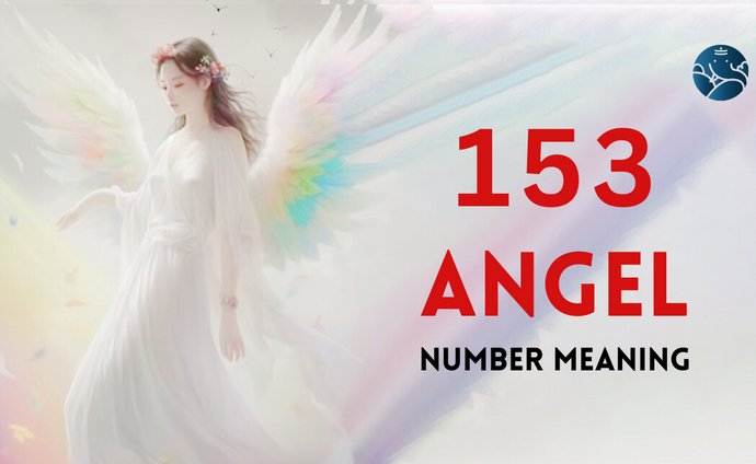 153 Angel Number Meaning, Love, Marriage, Career, Health and Finance