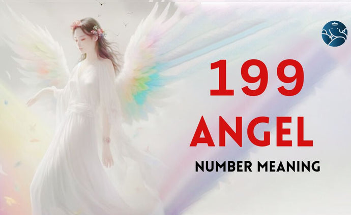 199 Angel Number Meaning, Love, Marriage, Career, Health and Finance