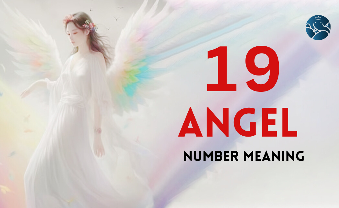 19 Angel Number Meaning, Love, Marriage, Career, Health and Finance