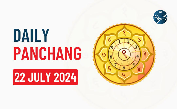 22 July 2024 Panchang & Daily Panchang