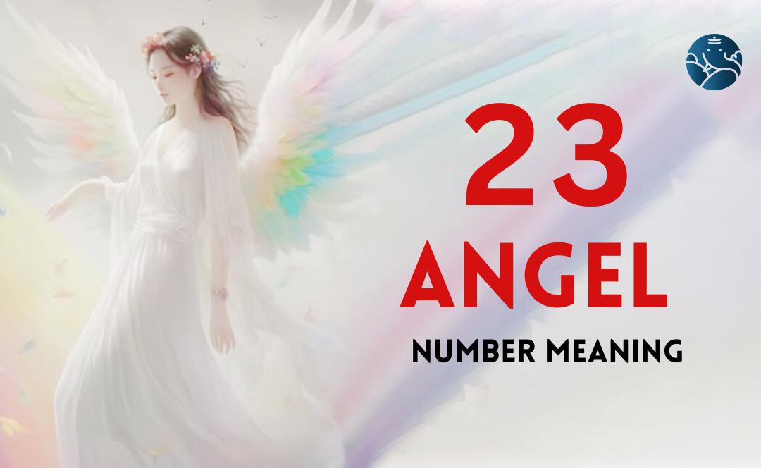 23 Angel Number Meaning, Love, Marriage, Career, Health and Finance