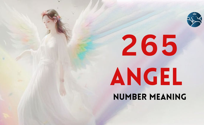 265 Angel Number Meaning, Love, Marriage, Career, Health, and Finance