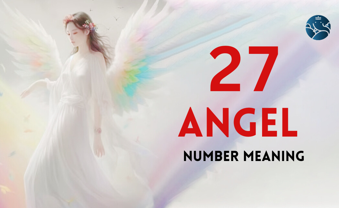 27 Angel Number Meaning, Love, Marriage, Career, Health and Finance