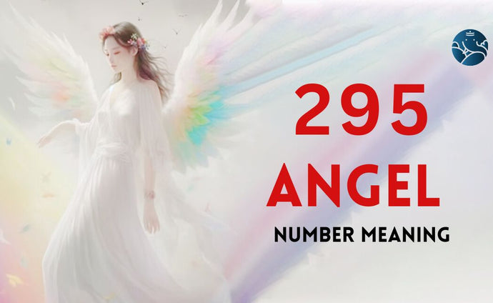 295 Angel Number Meaning, Love, Marriage, Career, Health, and Finance